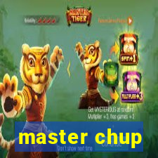 master chup